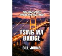 Tsing Ma Bridge: Hong Kong’s Gateway Through Wind and Typhoon