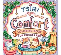 Tsiri Comfort Coloring Book for Adults & Kids: 54 Stress-Free Fun with Wholesome, Comforting Scenes for All Ages