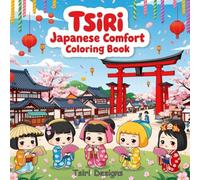 Tsiri Japanese Comfort Coloring Book for Adults & Kids: Relaxing Patterns & Peaceful Scenes Inspired by Japanese Culture