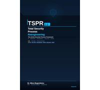 TSPR 2.0 Total Security Process Reengineering: The Theory & Methodology for the Age of Artificial Intelligence, Blockchain & Post-Quantum Security