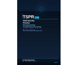 TSPR 2.0 Total Security Process Reengineering: The Theory & Methodology for the Age of Artificial Intelligence, Blockchain & Post-Quantum Security