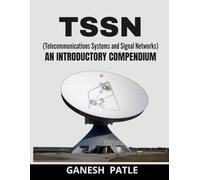 TSSN (Telecommunications Systems and Signal Networks): An Introductory Compendium