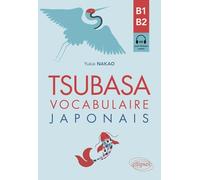 Tsubasa - Vocabulaire japonais B1-B2: Avec exercices corrigés et fichiers audio