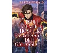 TSUKI E RELMEK E HOSHI LA PROMESSA DELLA GALASSIA