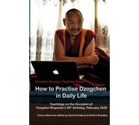 Tsultrim Tenzin How to Practise Dzogchen in Daily Life (Tascabile)