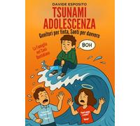TSUNAMI ADOLESCENZA Genitori per finta, Santi per davvero