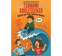 TSUNAMI ADOLESCENZA Genitori per finta, Santi per davvero