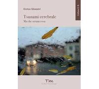 Tsunami cerebrale. Ma che strana cosa. Ediz. ampliata