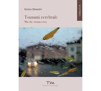 Tsunami cerebrale. Ma che strana cosa. Ediz. ampliata - [Terra Marique]