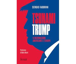 Tsunami Trump. Il nazionalismo americano e l'Europa