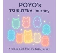 TSURUTEKA Picture Book: A Journey of POYOs and Care: "A gentle storybook where kindness, light, and soft healing bloom through adorable POYOs."
