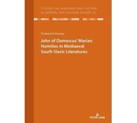 Tsvetomira Dano JOHN OF DAMASCUSʼ MARIAN HOMILIES IN MEDIAEVAL SOUTH (Tascabile)