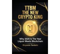TTBM: THE NEW CRYPTO KING: Why 2026 Is The Year Liquor Meets Blockchain