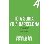 TU A SORIA,YO A BARCELONA