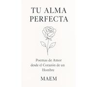 TU ALMA PERFECTA | Poemas de Amor desde el Corazón de un Hombre