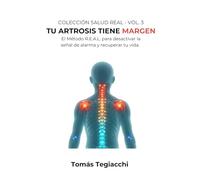 TU ARTROSIS TIENE MARGEN: El Método R.E.A.L. para desactivar la señal de alarma y recuperar tu vida