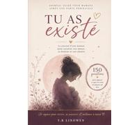 Tu as existé - un parcours d'écriture thérapeutique à travers l'amour, la perte périnatale et le souvenir