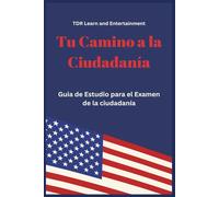 Tu Camino A La Ciudadanía: Guia de Estudio para el Examen de la ciudadanía