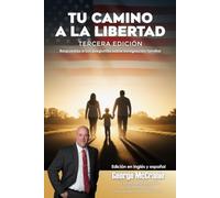 Tu Camino A La Libertad Tercera Edición: Respuestas a sus preguntas sobre inmigración familiar (Spanish Edition)