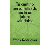 Tu camino personalizado hacia un futuro saludable