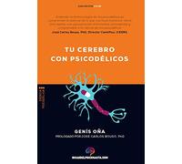 Tu cerebro con psicodélicos: ¿Cómo funcionan los psicodélicos? Farmacología y neurociencia de la psilocibina, DMT, LSD, MDMA, mescalina.