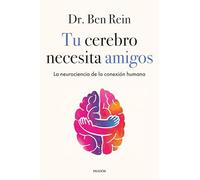 Tu cerebro necesita amigos: La neurociencia de la conexión humana