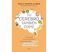 Tu cerebro también come: Descubre qué nutrientes necesitas para mejorar tu salud mental y vivir con equilibrio