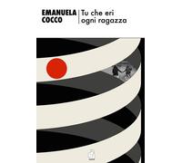 TU CHE ERI OGNI RAGAZZA - Cocco Emanuela - 2023 - Wojtek