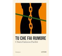 Tu che fai rumore - Famoos Paolini Chiara