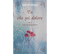 Tu che sei dolore: Vol.5 serie "Complementari"