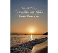 Tu chiamala se vuoi…felicità