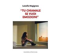 «Tu chiamale se vuoi emozioni»