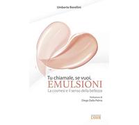 Tu chiamale, se vuoi, emulsioni. La cosmesi e il senso della bellezza