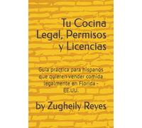Tu Cocina Legal, Permisos y Licencias: Guía práctica para hispanos que quieren vender comida legalmente en Florida - EE.UU.