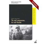Tu col cannone, io col fucile. Alessandro Suckert e Curzio Malaparte nella grande guerra