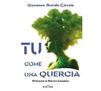 Tu come una quercia