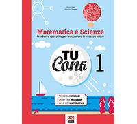 Tu conti. Matematica e scienze. Quaderno operativo per trascorrere le vacanze estive. Per la Scuola media (Vol. 1)