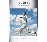 Tu corri…: Per non dimenticare