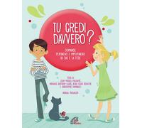 Tu credi davvero? Domande pertinenti e impertinenti su Dio e la fede. Ediz...
