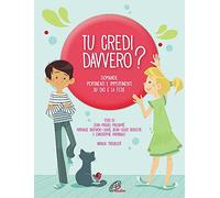 Tu credi davvero? Domande pertinenti e impertinenti su Dio e la fede. Ediz...