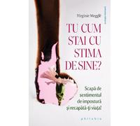 Tu cum stai cu stima de sine? - Virginie Meggle