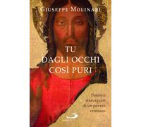 Tu dagli occhi così puri. Pensieri stravaganti di un povero cristiano - Mo...