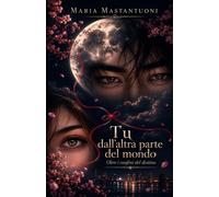 Tu dall'altra parte del mondo: Oltre i confini del destino