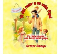 Tú das color a mi vida, papá