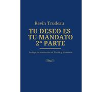 TU DESEO ES TU MANDATO : Cómo Manifestar tus deseos - 2ª PARTE: Incluye los seminarios de Zurich y Alemania