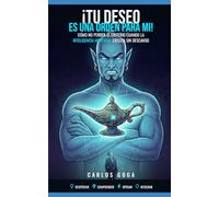 ¡Tu deseo es una orden para mí!: CÓMO NO PERDER EL CRITERIO CUANDO LA INTELIGENCIA ARTIFICIAL EJECUTA SIN DESCANSO