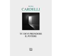 Tu devi prendere il potere