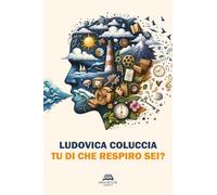 Libri Coluccia Ludovica - Tu Di Che Respiro Seim Nuova Ediz.