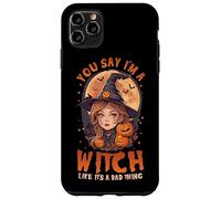 Tu, dì che sono una strega come se fosse una brutta cosa carina strega Custodia per iPhone 11 Pro Max