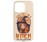 Tu, dì che sono una strega come se fosse una brutta cosa carina strega Custodia per iPhone 15 Pro Max